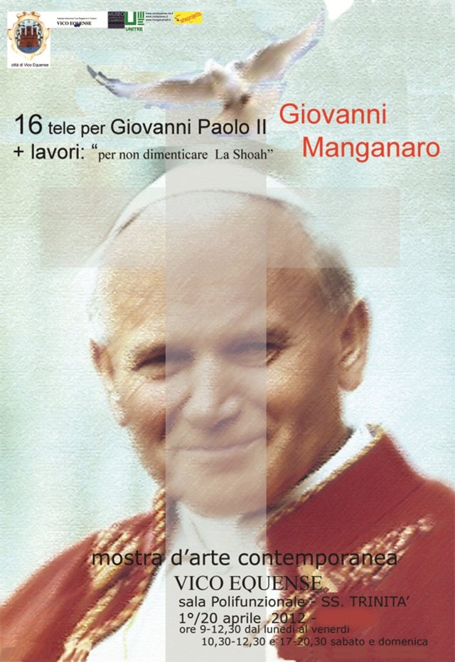 Manifesto della mostra: 16 tele per Giovanni Paolo II + lavori per non dimenticare la Shoah, Giovanni Manganaro, mostra d’arte contemporanea, Vico Equense, sala Polifunzionale SS. Trinità, 1°/20 aprile 2012